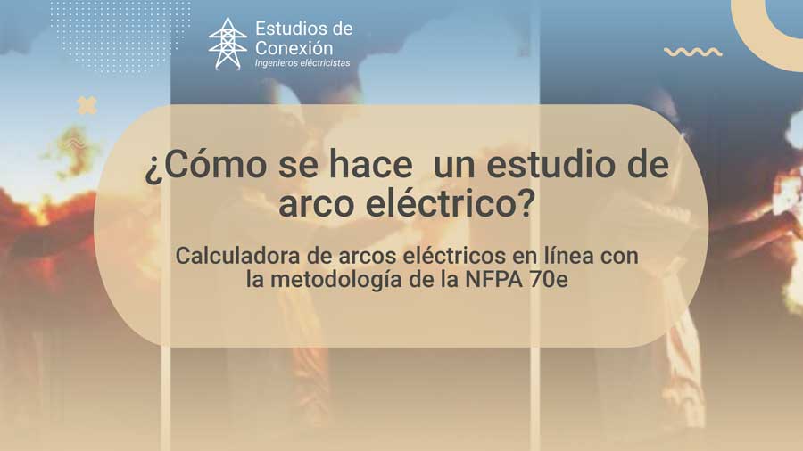 Estudios de arco eléctrico