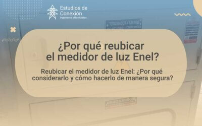 Reubicar el medidor de luz Enel: ¿Por qué considerarlo y cómo hacerlo de manera segura?