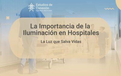 Descubre la Importancia de la Iluminación de Hospitales y su Impacto en el Entorno Sanitario